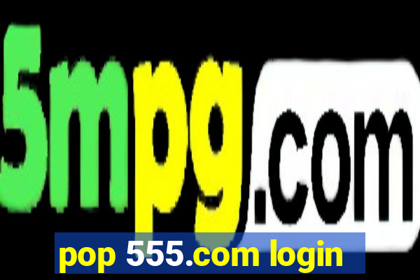 pop 555.com login